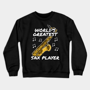 World's Greatest Sax Player Saxophone Saxophonist Jazz Musician Crewneck Sweatshirt